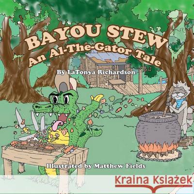 Bayou Stew: An Al-the-Gator Tale Latonya Richardson Matthew Fields 9780692152621 Larich Media Group, LLC - książka