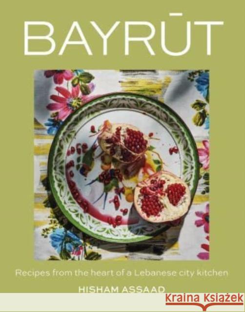 Bayrut: Recipes from the heart of a Lebanese city kitchen Hisham Assaad 9781923239043 Smith Street Books - książka