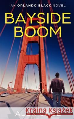 Bayside Boom: An Orlando Black Novel (Book 2) Alex Cage 9781950156047 Alex Cage - książka