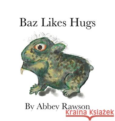 Baz Likes Hugs Abbey Rawson 9780645003406 Abzurd Creations - książka