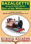 Bazalgette - Out of the Wilderness Parkinson, Robin 9781900340564 Mainline & Maritime Ltd