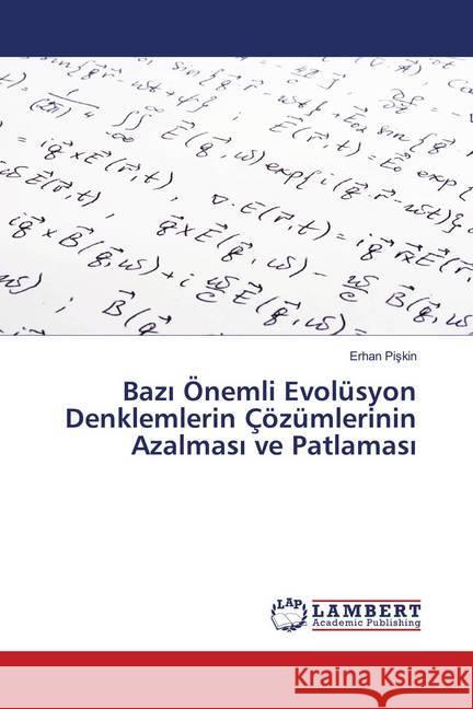 Bazi Önemli Evolüsyon Denklemlerin Çözümlerinin Azalmasi ve Patlamasi Piskin, Erhan 9786139886777 LAP Lambert Academic Publishing - książka