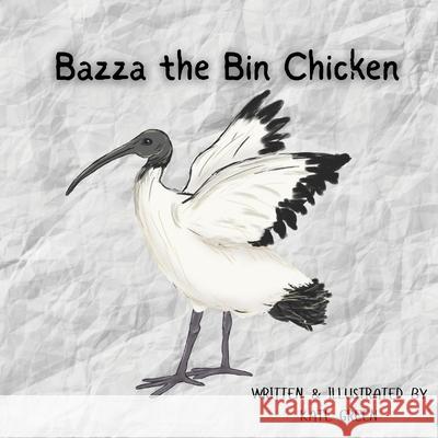 Bazza the Bin Chicken Kate Green 9781764362535 Kate Green - książka