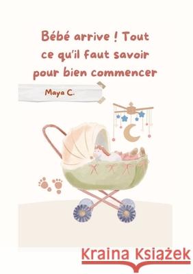 Bébé arrive! Tout ce qu´il faut savoir pour bien commencer Cherif, Maya 9783384684202 tredition - książka