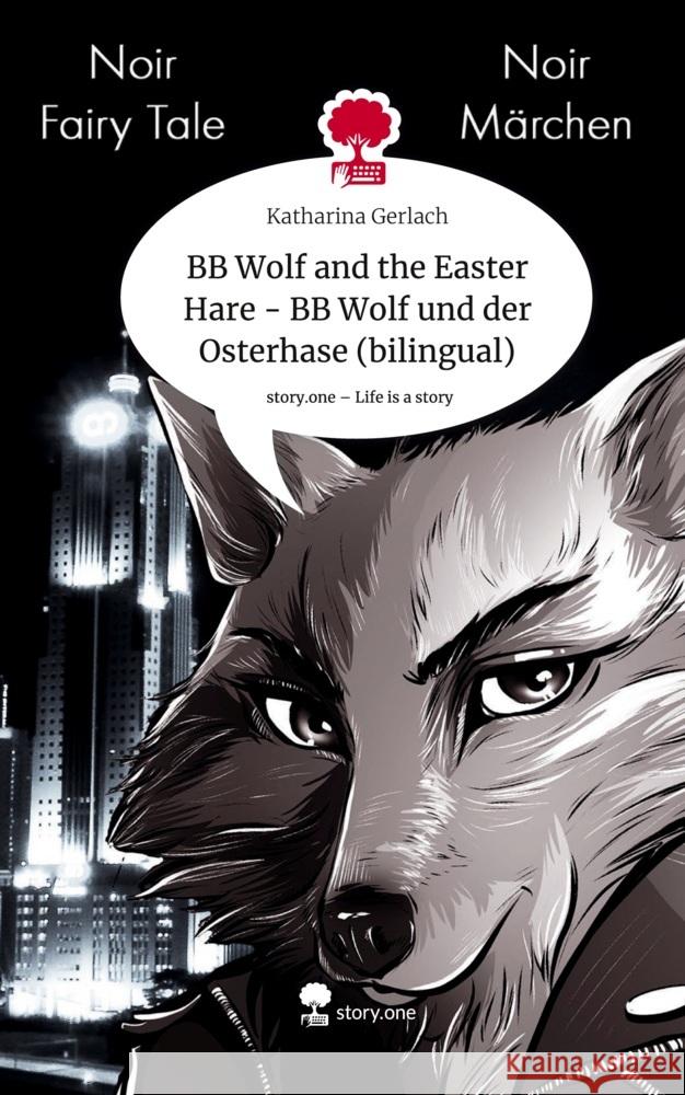 BB Wolf and the Easter Hare - BB Wolf und der Osterhase (bilingual). Life is a Story - story.one Gerlach, Katharina 9783711504616 story.one publishing - książka