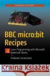 BBC Micro: Bit Recipes: Learn Programming with Microsoft Makecode Blocks Seneviratne, Pradeeka 9781484249123 Apress