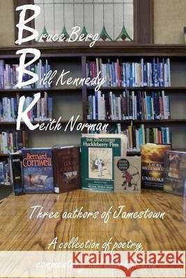 Bbk: Three Authors of Jamestown MR Bruce Berg MR Bill Kennedy MR Keith Norman 9781523720620 Createspace Independent Publishing Platform - książka