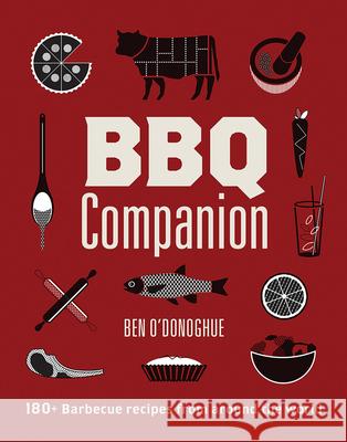 BBQ Companion: 180+ Barbecue Recipes From Around the World Ben O'Donoghue 9781761450235 Hardie Grant Books - książka