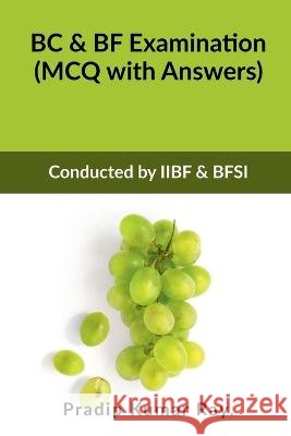 BC & BF Examination (MCQ with Answers) Pradip Kumar   9781639972463 Notion Press - książka