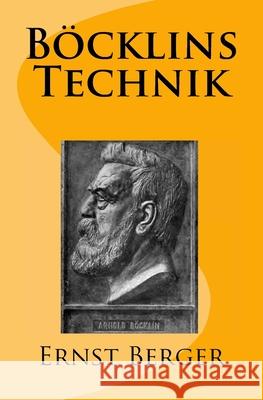 Böcklins Technik: Originalausgabe von 1906 Berger, Ernst 9783959402514 Reprint Publishing - książka