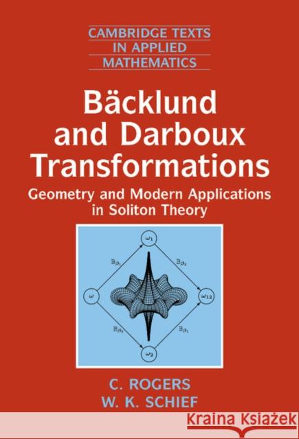 Bäcklund and Darboux Transformations: Geometry and Modern Applications in Soliton Theory Rogers, C. 9780521813310 Cambridge University Press - książka