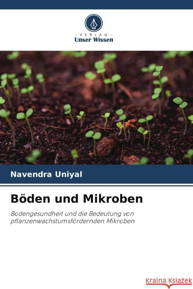 Böden und Mikroben Uniyal, Navendra 9786206425687 Verlag Unser Wissen - książka