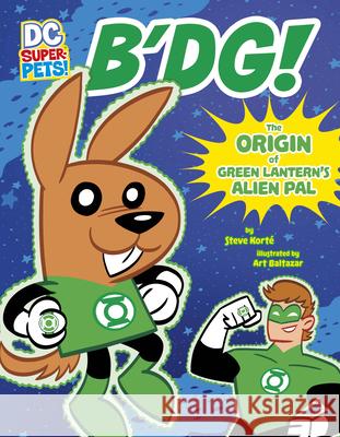 B'Dg!: The Origin of Green Lantern's Alien Pal Steve Korte Art Baltazar 9781666328929 Stone Arch Books - książka