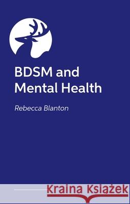 Bdsm and Mental Health Rebecca Blanton 9781805019350 Jessica Kingsley Publishers - książka