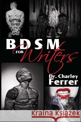 BDSM for Writers Ferrer, Charley 9780977006397 Institute of Pleasure - książka