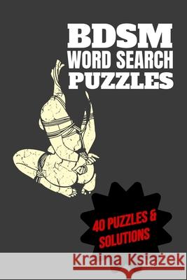 BDSM Word Search Puzzles 40 Puzzles & Solutions: BDSM Puzzle Book Bdsm Puzzle Master 9781656265159 Independently Published - książka