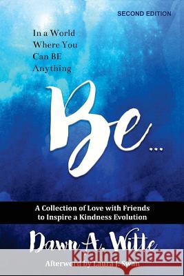 Be ...: A Collection of Love with Friends to Inspire a Kindness Evolution Dawn a Witte 9781732037205 Dawn Airhart Witte - książka