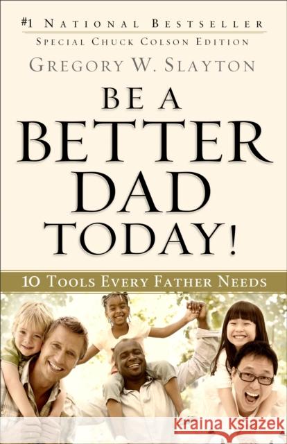 Be a Better Dad Today!: 10 Tools Every Father Needs Slayton, Gregory W. 9780800725778 Fleming H. Revell Company - książka