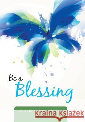 Be a Blessing Gloria Sua 9781503581159 Xlibris Corporation - książka