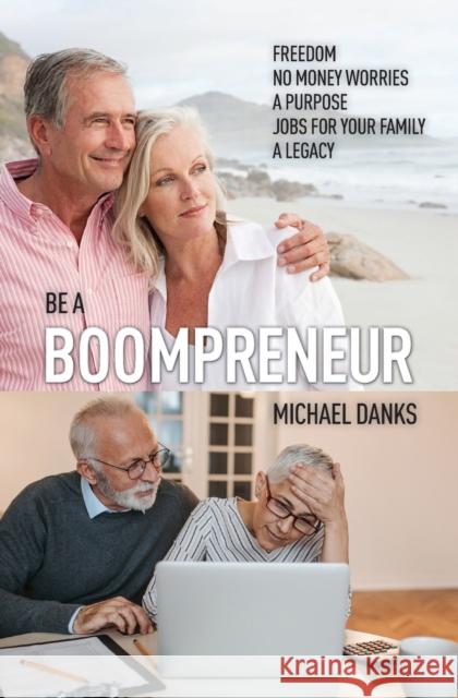 Be a Boompreneur Michael Danks 9781460011799 Epic Press - książka