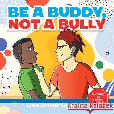 Be a Buddy, Not a Bully Lisa Driver Crummy 9781665503440 Authorhouse - książka