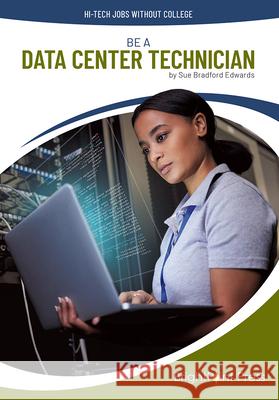 Be a Data Center Technician Sue Bradford Edwards 9781678212643 Brightpoint Press - książka