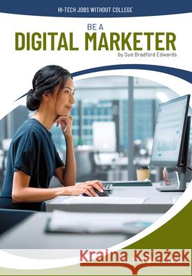 Be a Digital Marketer Sue Bradford Edwards 9781678212667 Brightpoint Press - książka