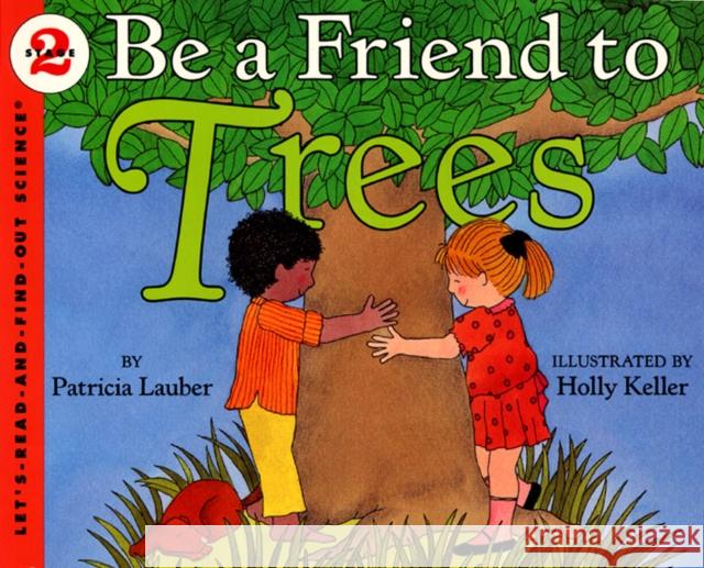 Be a Friend to Trees Patricia Lauber Holly Keller 9780064451208 HarperTrophy - książka