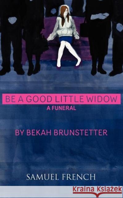 Be a Good Little Widow Bekah Brunstetter 9780573699696 Samuel French Trade - książka