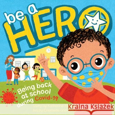 Be a Hero Katherine Hurewitz Chantelle Thorne Burgen Thorne 9781735379128 59th Avenue Press - książka