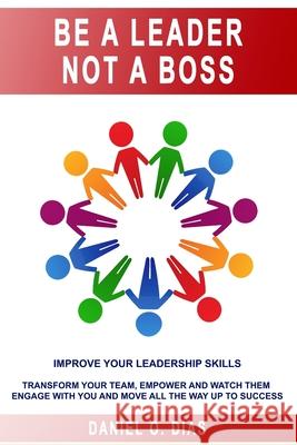 Be a Leader Not a Boss: Unlock Your Potential in the Workplace Daniel Dias 9798665369426 Independently Published - książka