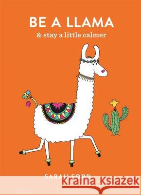 Be a Llama: & Stay a Little Calmer Ford Sarah 9781846015625 Spruce - książka
