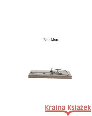 Be A Man Trisolini 9781494234430 Createspace - książka
