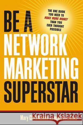 Be a Network Marketing Superstar: The One Book You Need to Make More Money Than You Ever Thought Possible Christensen, Mary 9780814474310  - książka