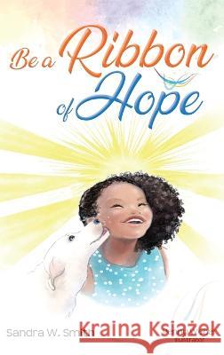 Be a Ribbon of Hope Sandra Smith Penny Weber  9781737277149 Scs Xpressions - książka