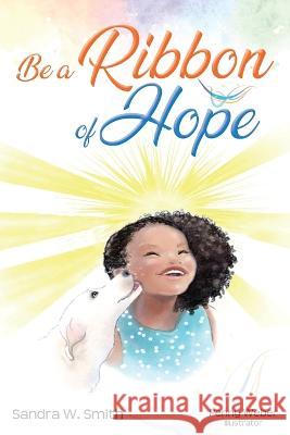 Be a Ribbon of Hope Sandra Smith Penny Smith  9781737277156 Scs Xpressions - książka