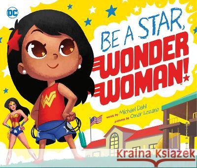 Be a Star, Wonder Woman! Michael Dahl Omar Lozano 9781684467716 Capstone Editions - książka