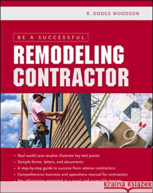 Be a Successful Remodeling Contractor R. Dodge Woodson 9780071443821 McGraw-Hill Professional Publishing - książka