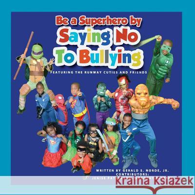 Be a Superhero By Saying No To Bullying(Featuring The Runway Cuties And Friends) Patterson, Jenise Ivy 9781519750525 Createspace Independent Publishing Platform - książka