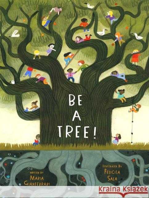 Be a Tree! Maria Gianferrari Felicita Sala 9781419744228 Abrams - książka