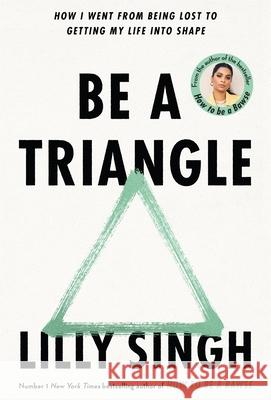 Be A Triangle: How I Went From Being Lost to Getting My Life into Shape Lilly Singh 9781035002764 Pan Macmillan - książka