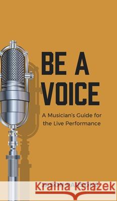 Be A Voice: A Musician's Guide for the Live Performance Jason Parsons 9781777448226 FriesenPress - książka