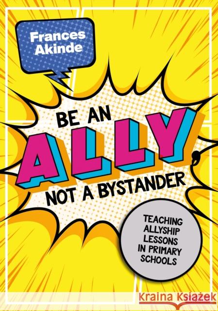 Be an Ally, not a Bystander: Allyship lessons for 7-12 year olds Frances Akinde 9781071928899 SAGE Publications Inc - książka