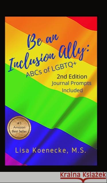 Be An Inclusion Ally: ABCs of LGBTQ+ Lisa Koenecke 9781736828601 Lisa Koenecke, LLC - książka