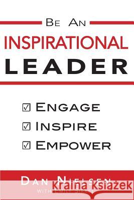 Be An Inspirational Leader: Engage, Inspire, Empower Sirkel, Emily 9780989815048 Dan Nielsen Company - książka