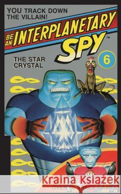 Be An Interplanetary Spy: The Star Crystal Larson Ro Steve Fastner Rich Larson 9781596875470 Ibooks for Young Readers - książka