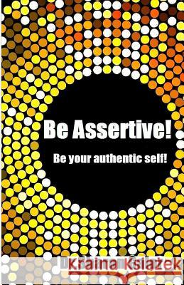 Be Assertive! Be your authentic self! Galor, Sharon 9781515214014 Createspace - książka