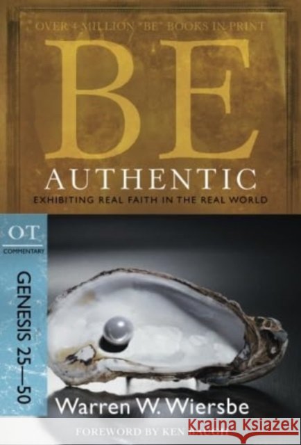Be Authentic ( Genesis 25- 50 ) Warren Wiersbe 9781434766304 David C Cook Publishing Company - książka