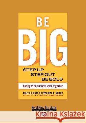 Be Big: Step Up, Step Out, Be Bold (Large Print 16pt) H. Katz Judith 9781442965805 ReadHowYouWant - książka