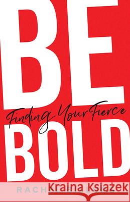 Be Bold: Finding Your Fierce Rachel Billups 9781501879203 Abingdon Press - książka